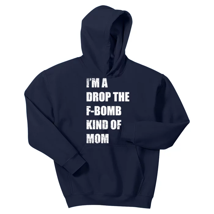 I'm A Drop The F-Bomb Kind Of Mom Kids Hoodie