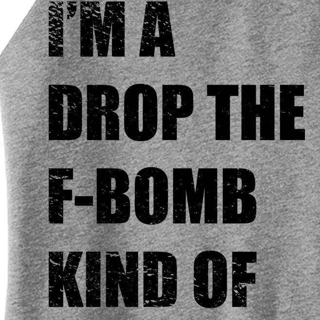 I'm A Drop The F-Bomb Kind Of Mom Women’s Perfect Tri Rocker Tank