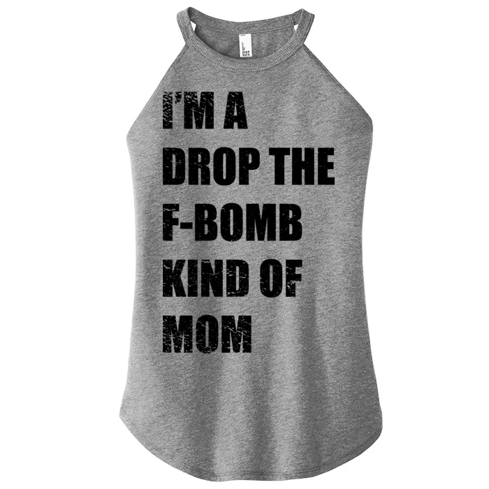 I'm A Drop The F-Bomb Kind Of Mom Women’s Perfect Tri Rocker Tank