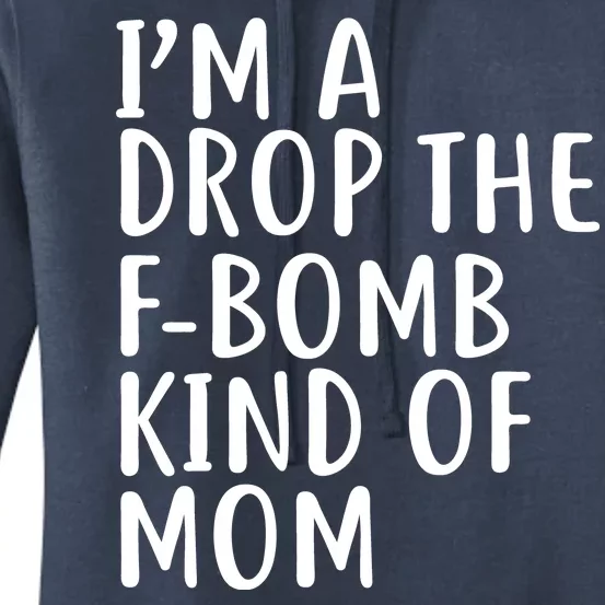 I'm A Drop The F-Bomb Kind Of Mom1 Women's Pullover Hoodie