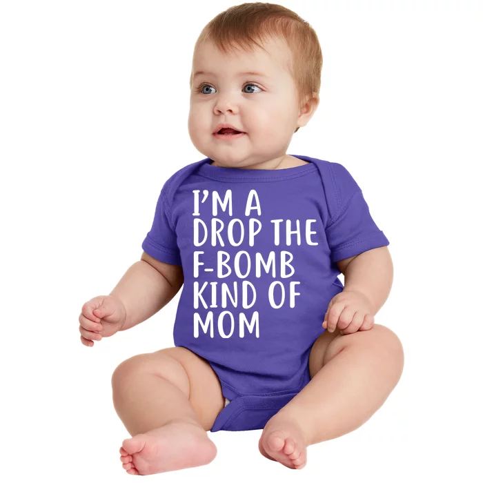 I'm A Drop The F-Bomb Kind Of Mom1 Baby Bodysuit