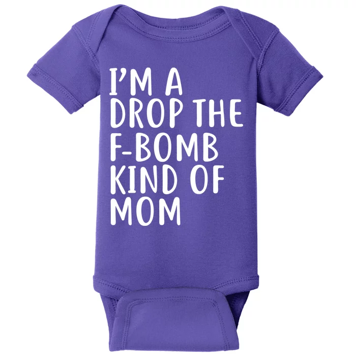 I'm A Drop The F-Bomb Kind Of Mom1 Baby Bodysuit