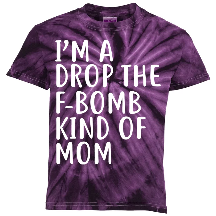 I'm A Drop The F-Bomb Kind Of Mom1 Kids Tie-Dye T-Shirt