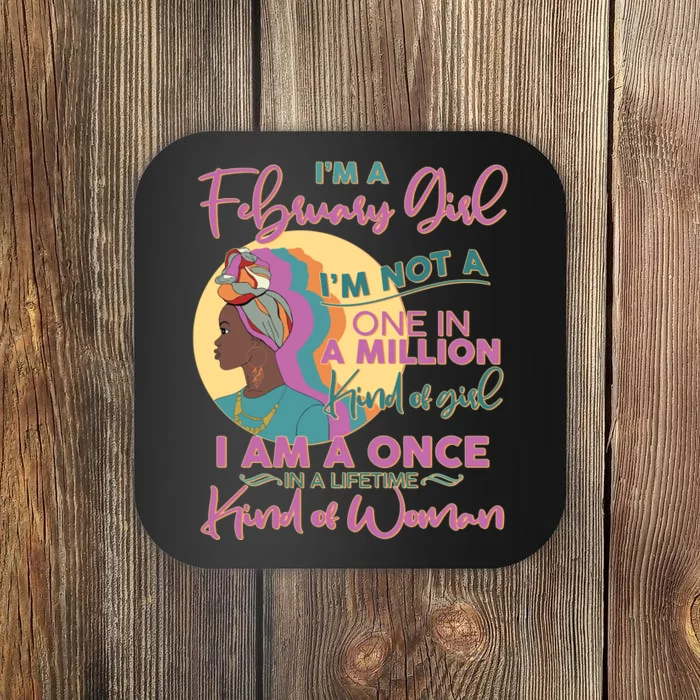 I'm A February Girl I Am A Once In A Lifetime Kind Of Woman Coaster