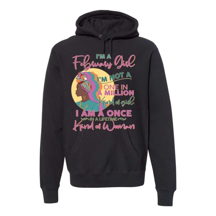 I'm A February Girl I Am A Once In A Lifetime Kind Of Woman Premium Hoodie