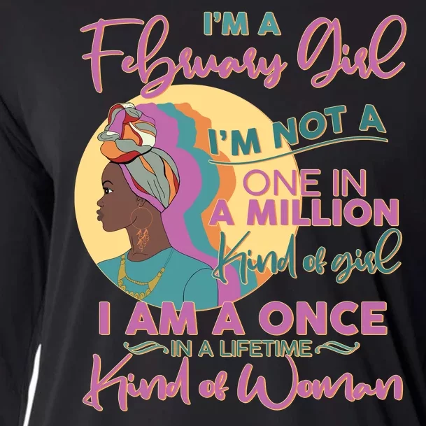 I'm A February Girl I Am A Once In A Lifetime Kind Of Woman Cooling Performance Long Sleeve Crew