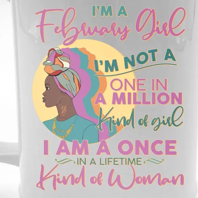 I'm A February Girl I Am A Once In A Lifetime Kind Of Woman Front & Back Beer Stein