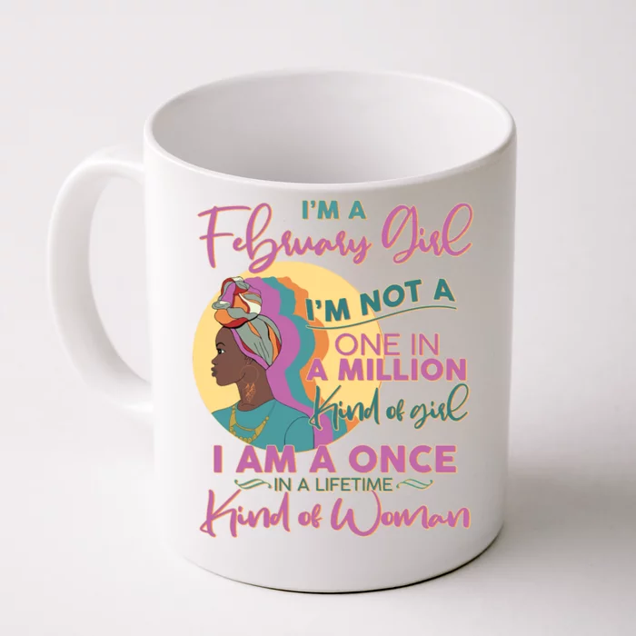 I'm A February Girl I Am A Once In A Lifetime Kind Of Woman Front & Back Coffee Mug