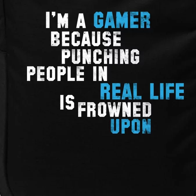 I'm A Gamer Because Punching People Impact Tech Backpack