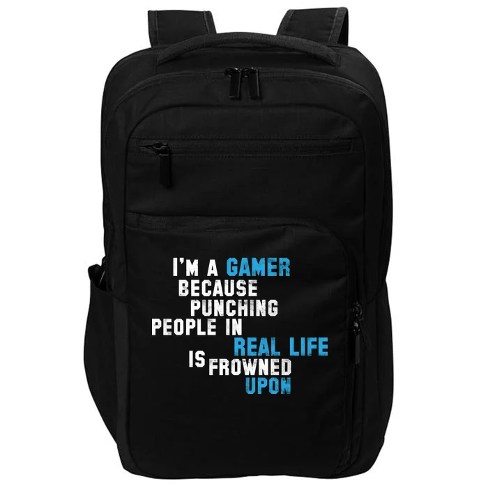 I'm A Gamer Because Punching People Impact Tech Backpack