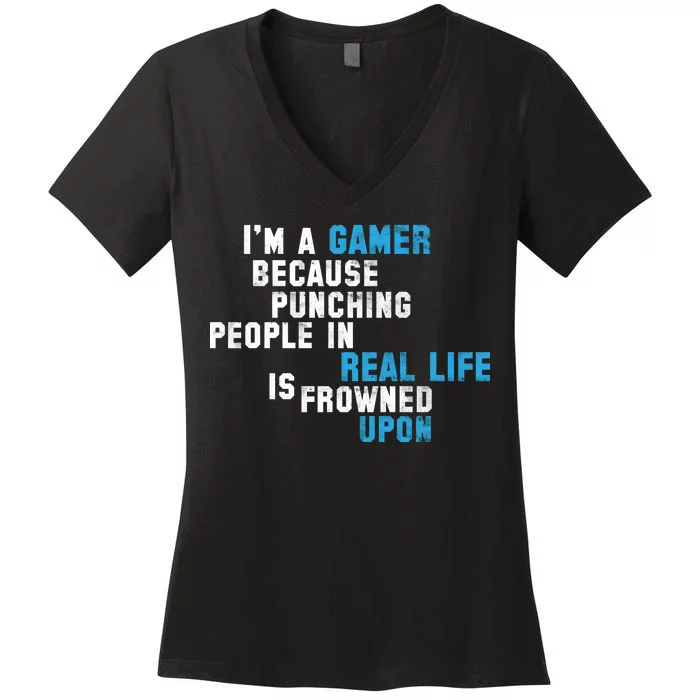 I'm A Gamer Because Punching People Women's V-Neck T-Shirt