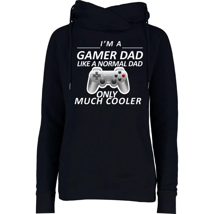 I'm A Gamer Dad Like A Normal Dad But Much Cooler Womens Funnel Neck Pullover Hood