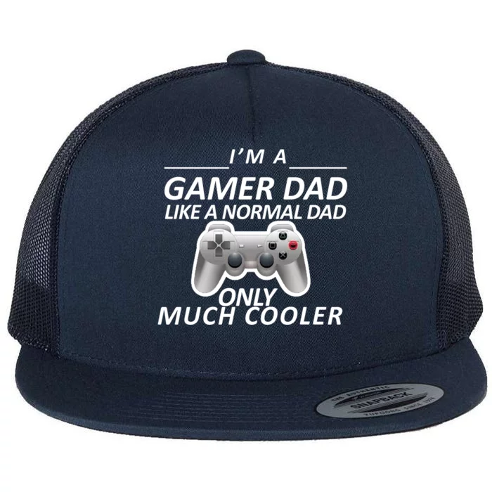 I'm A Gamer Dad Like A Normal Dad But Much Cooler Flat Bill Trucker Hat