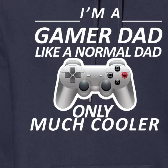 I'm A Gamer Dad Like A Normal Dad But Much Cooler Premium Hoodie