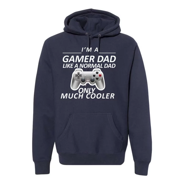 I'm A Gamer Dad Like A Normal Dad But Much Cooler Premium Hoodie