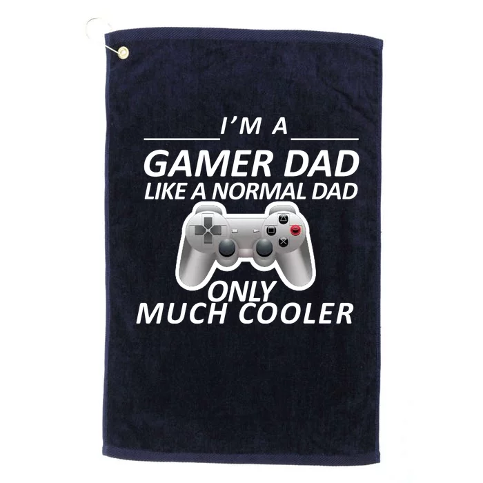 I'm A Gamer Dad Like A Normal Dad But Much Cooler Platinum Collection Golf Towel