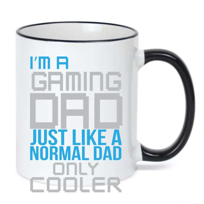 I'm A Gaming Dad Like a Normal Dad Only Cooler Black Color Changing Mug