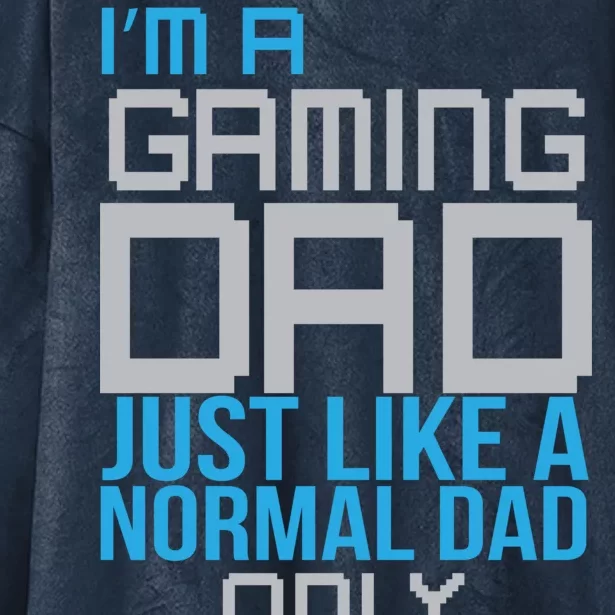 I'm A Gaming Dad Like a Normal Dad Only Cooler Hooded Wearable Blanket