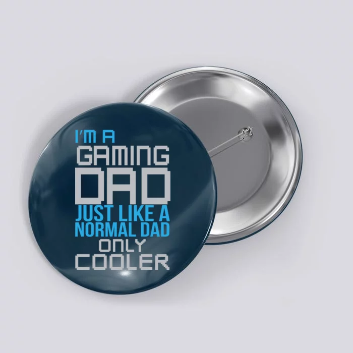 I'm A Gaming Dad Like a Normal Dad Only Cooler Button