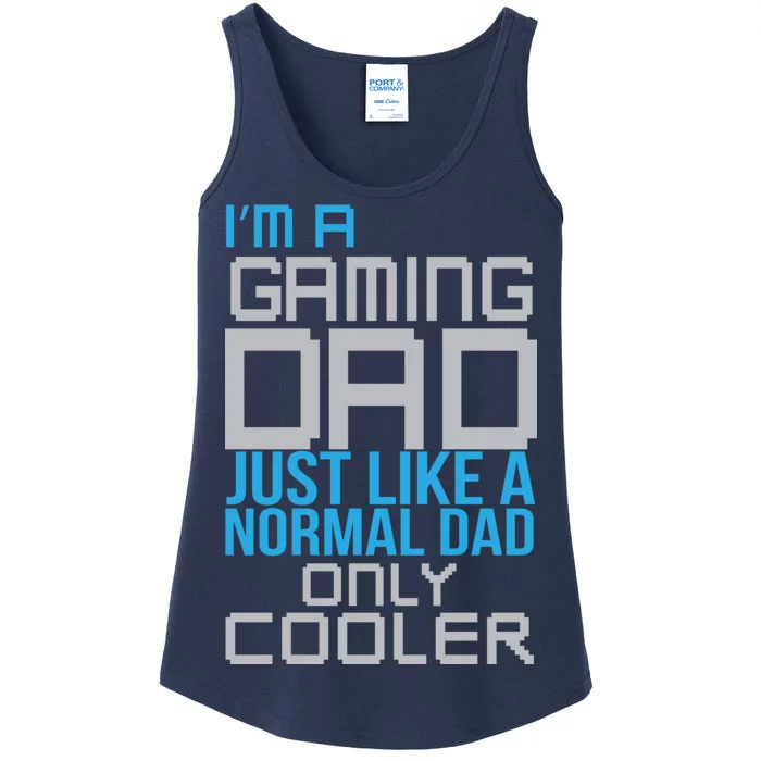 I'm A Gaming Dad Like a Normal Dad Only Cooler Ladies Essential Tank