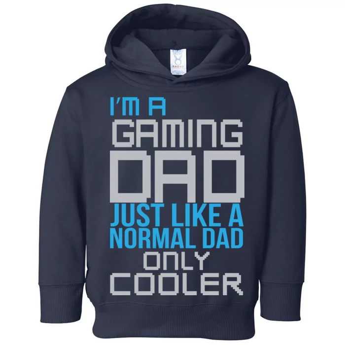 I'm A Gaming Dad Like a Normal Dad Only Cooler Toddler Hoodie