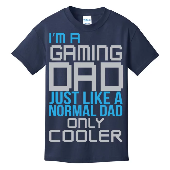 I'm A Gaming Dad Like a Normal Dad Only Cooler Kids T-Shirt