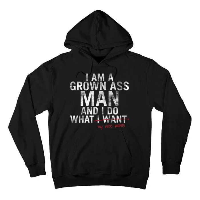 I'm A Grown Man And I Do What My Wife Wants Tall Hoodie