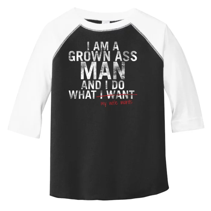 I'm A Grown Man And I Do What My Wife Wants Toddler Fine Jersey T-Shirt