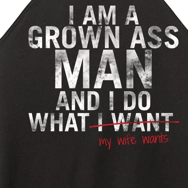 I'm A Grown Man And I Do What My Wife Wants Women’s Perfect Tri Rocker Tank