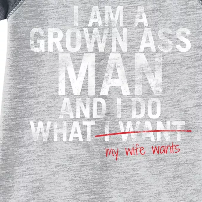 I'm A Grown Man And I Do What My Wife Wants Infant Baby Jersey Bodysuit