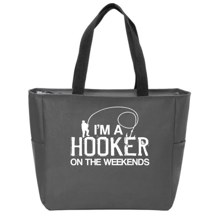 I'm A Hooker On The Weekends Zip Tote Bag