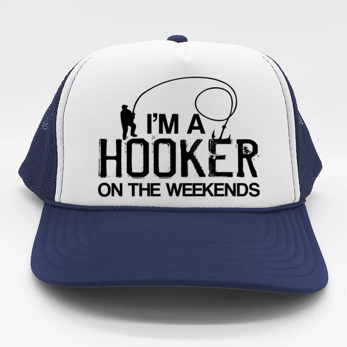 I'm A Hooker On The Weekends Trucker Hat