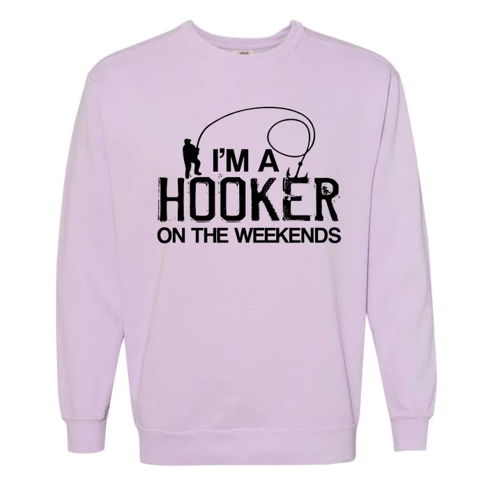 I'm A Hooker On The Weekends Garment-Dyed Sweatshirt