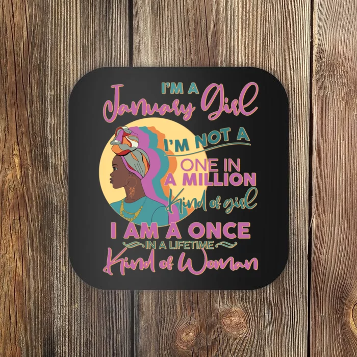 I'm A January Girl I Am A Once in A Lifetime Kind Of Woman Coaster