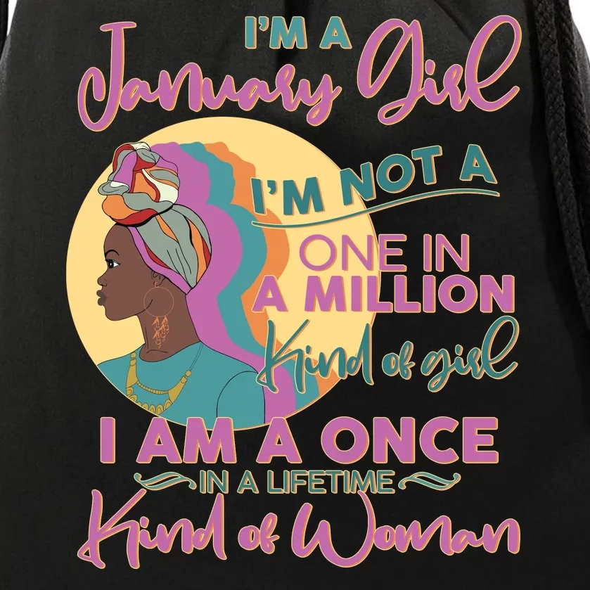 I'm A January Girl I Am A Once in A Lifetime Kind Of Woman Drawstring Bag