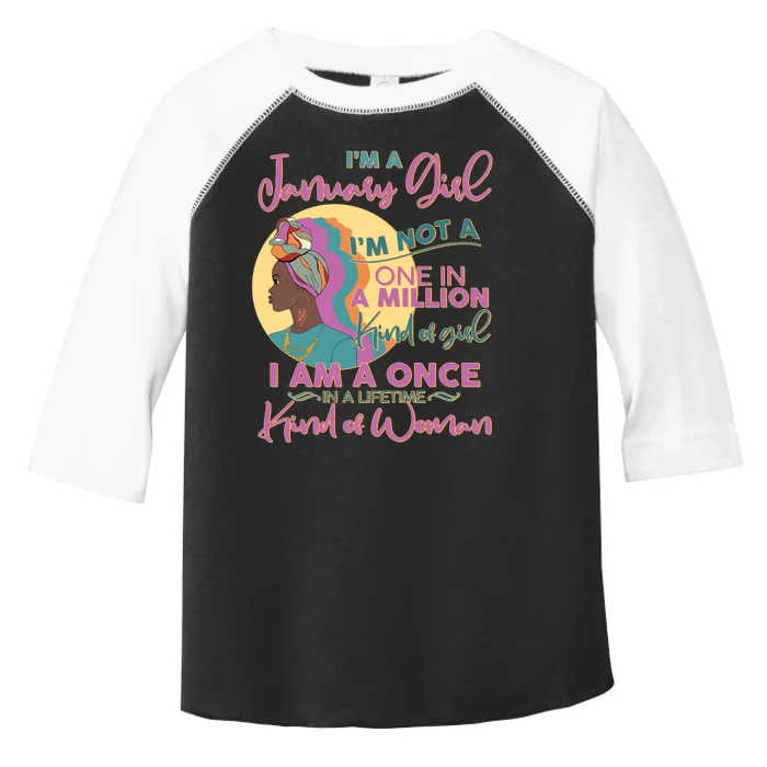 I'm A January Girl I Am A Once in A Lifetime Kind Of Woman Toddler Fine Jersey T-Shirt