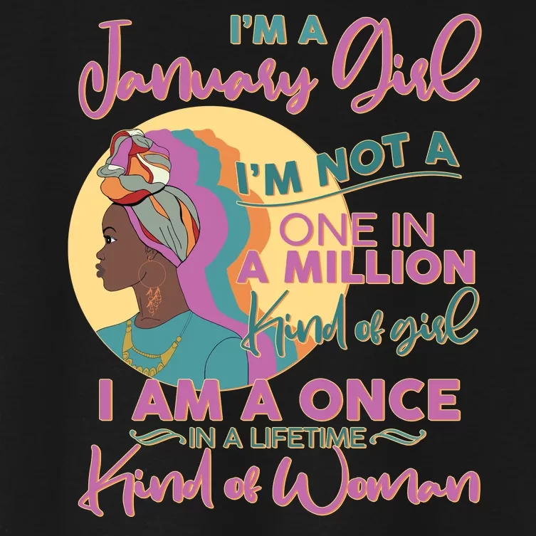 I'm A January Girl I Am A Once in A Lifetime Kind Of Woman Women's Crop Top Tee