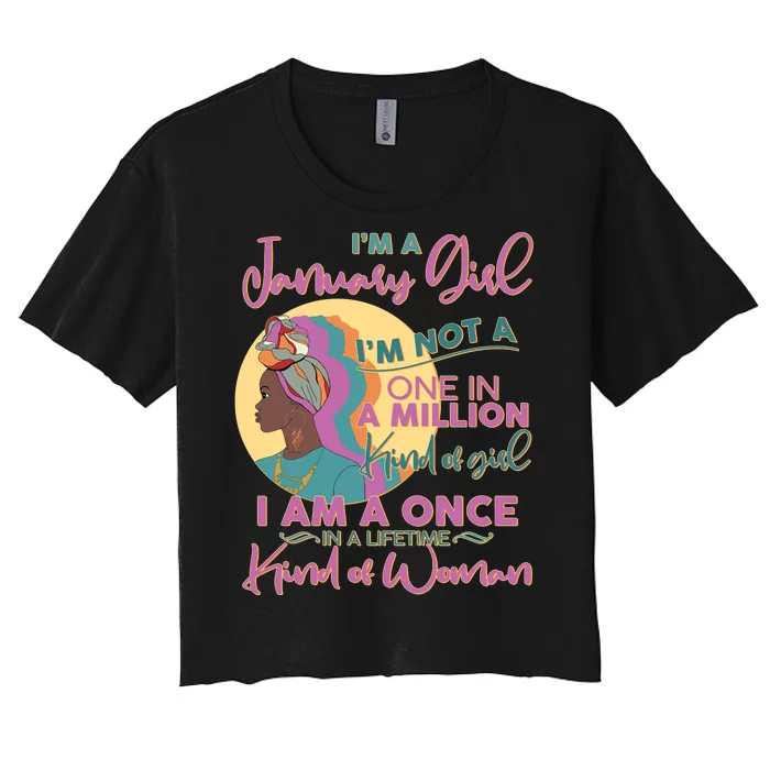 I'm A January Girl I Am A Once in A Lifetime Kind Of Woman Women's Crop Top Tee