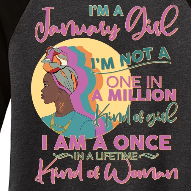 I'm A January Girl I Am A Once in A Lifetime Kind Of Woman Women's Tri-Blend 3/4-Sleeve Raglan Shirt