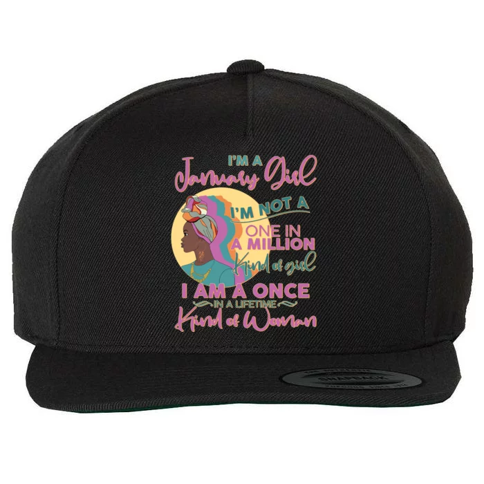 I'm A January Girl I Am A Once in A Lifetime Kind Of Woman Wool Snapback Cap