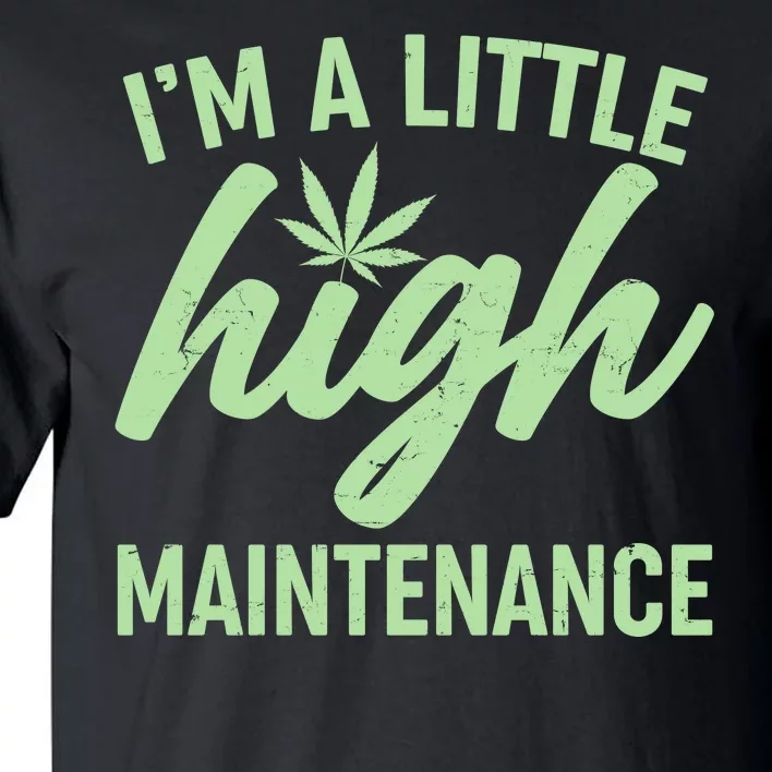 I'm A Little High Maintenance Tall T-Shirt