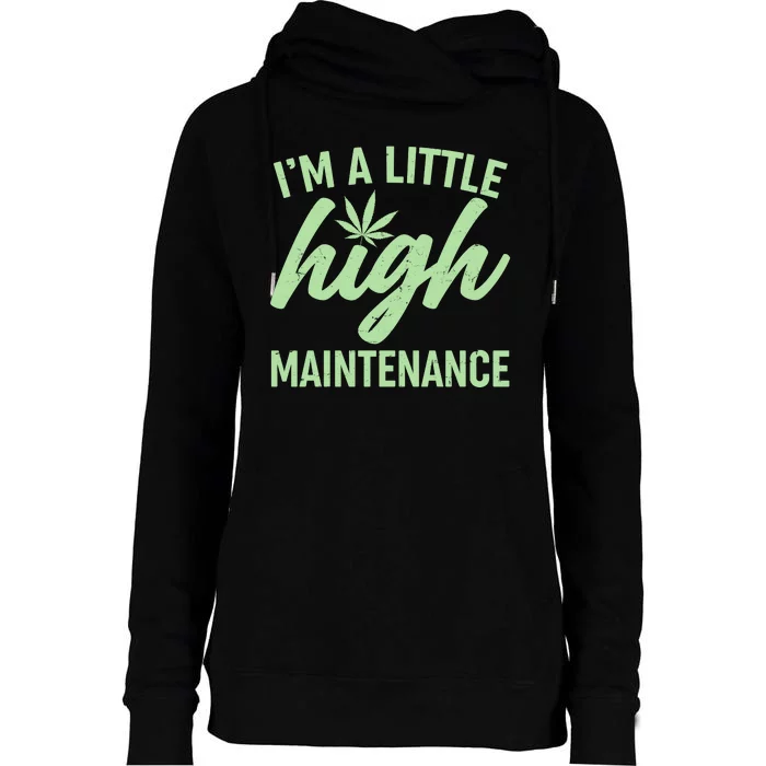 I'm A Little High Maintenance Womens Funnel Neck Pullover Hood