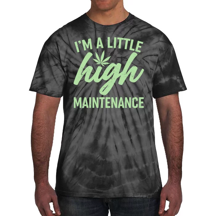 I'm A Little High Maintenance Tie-Dye T-Shirt