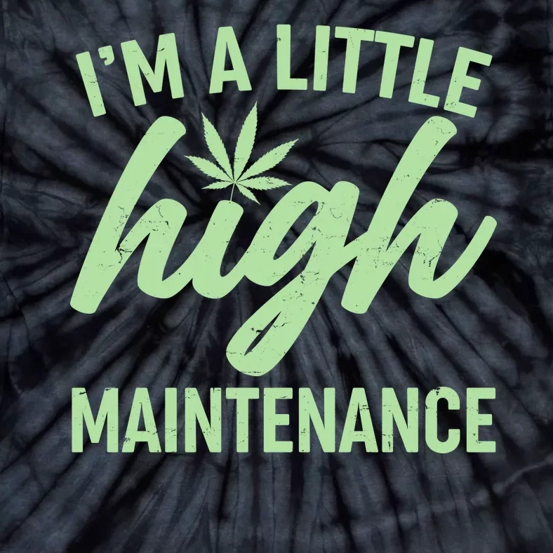 I'm A Little High Maintenance Tie-Dye T-Shirt