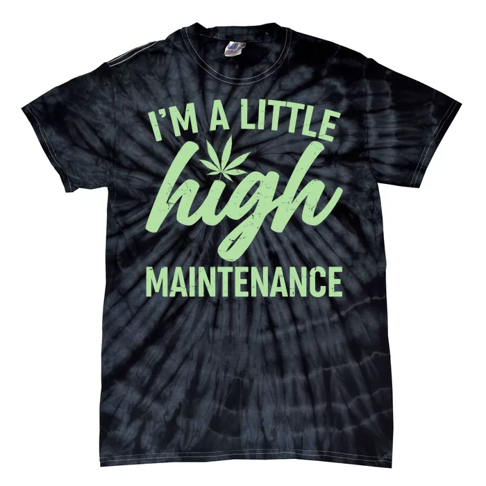 I'm A Little High Maintenance Tie-Dye T-Shirt