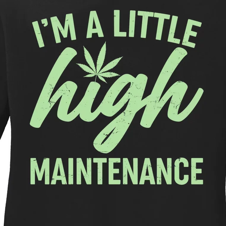 I'm A Little High Maintenance Ladies Long Sleeve Shirt