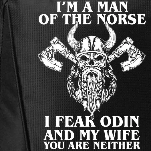 I'm A Man Of the Norse I Fear Odin And My Wife You Are Neither City Backpack