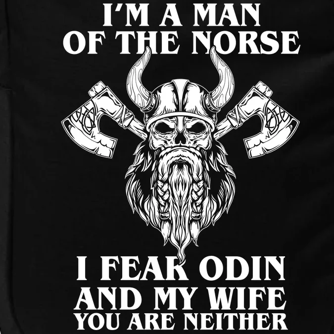 I'm A Man Of the Norse I Fear Odin And My Wife You Are Neither Impact Tech Backpack