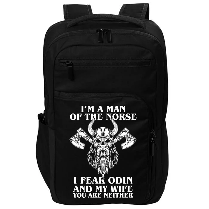 I'm A Man Of the Norse I Fear Odin And My Wife You Are Neither Impact Tech Backpack