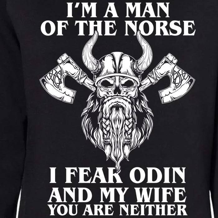 I'm A Man Of the Norse I Fear Odin And My Wife You Are Neither Womens California Wash Sweatshirt